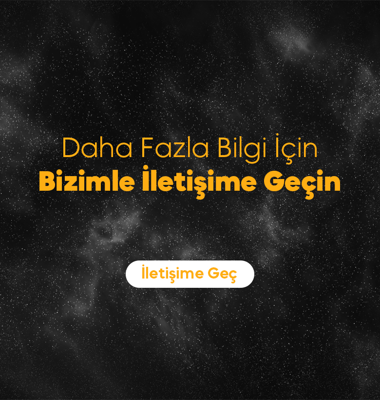 Daha Fazla Bilgi İçin Bizimle İletişime Geçin